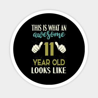 This is What an Awesome 11 Year Old Looks Like T-Shirt Magnet